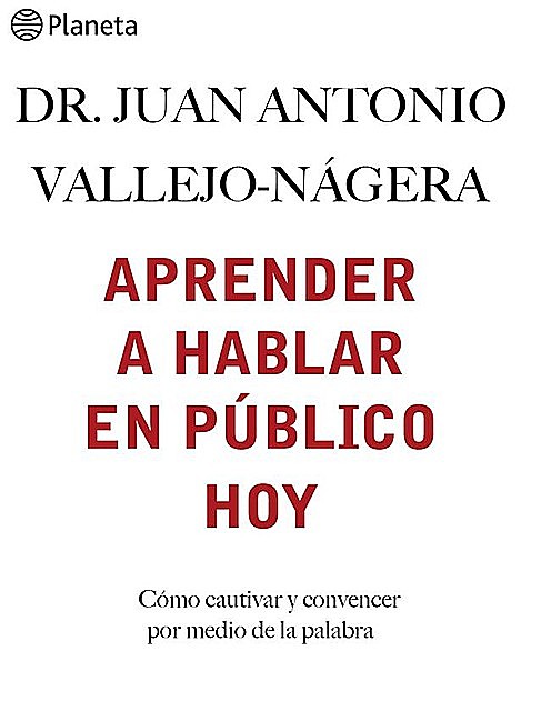 Aprender a hablar en público hoy, Juan Antonio Vallejo Nágera