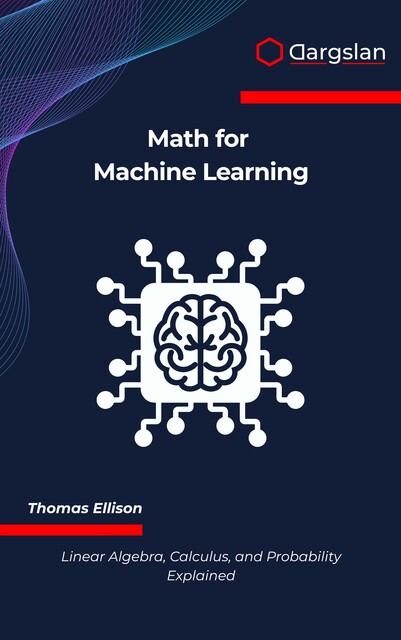 Math for Machine Learning, Thomas Ellison
