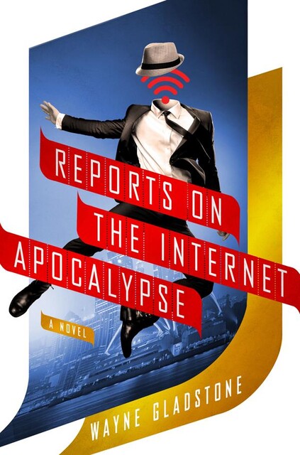 Reports on the Internet Apocalypse, Wayne Gladstone
