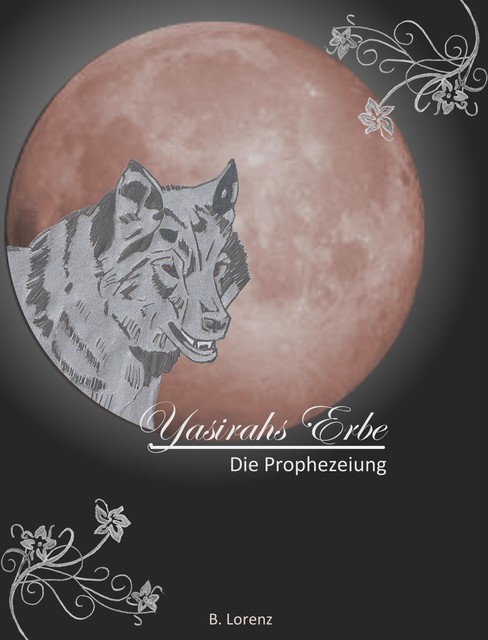 Yasirahs Erbe – Die Prophezeiung, Bettina Lorenz