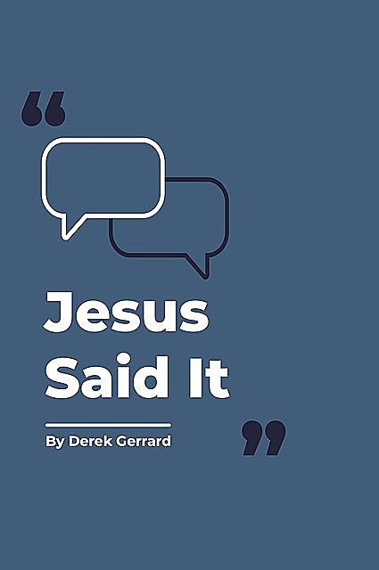 Jesus Said It, Derek Gerrard