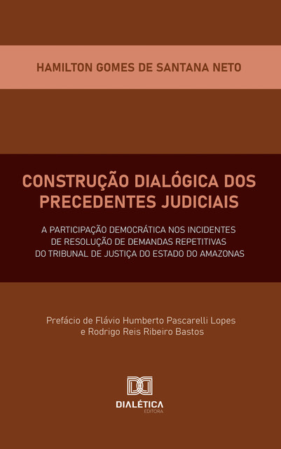 Construção Dialógica dos Precedentes Judiciais, Hamilton Gomes de Santana Neto