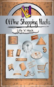 Offline Shopping Hacks, Life 'n' Hack