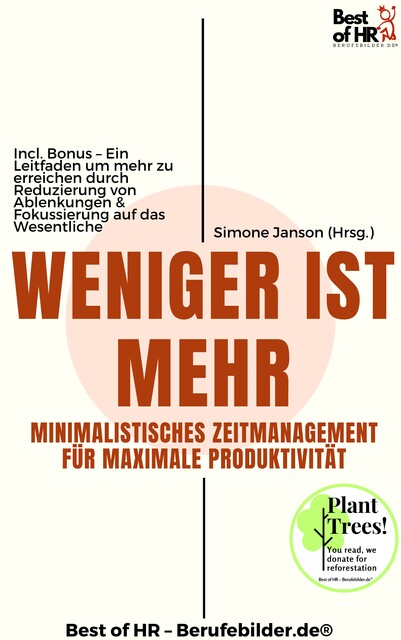 Weniger ist mehr – Minimalistisches Zeitmanagement für maximale Produktivität, Simone Janson