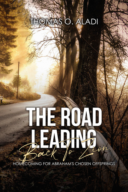 The Road Leading Back To Zion, Thomas O Aladi