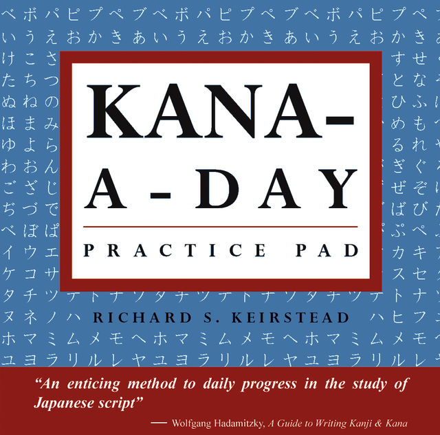 Kana-A-Day Practice Pad, Richard S. Keirstead