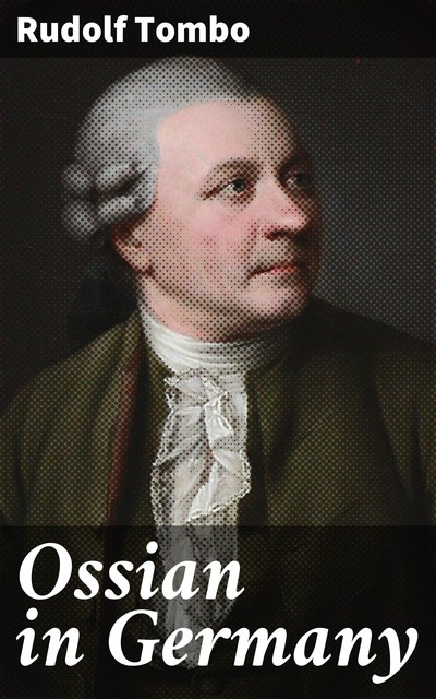 Ossian in Germany, Rudolf Tombo