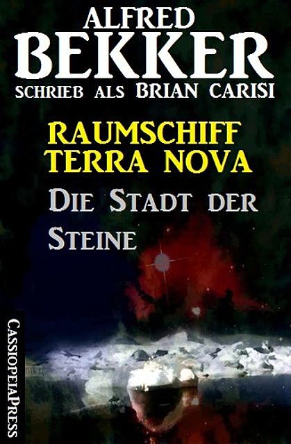 Raumschiff Terra Nova – Die Stadt der Steine, Brian Carisi, Alfred Bekker