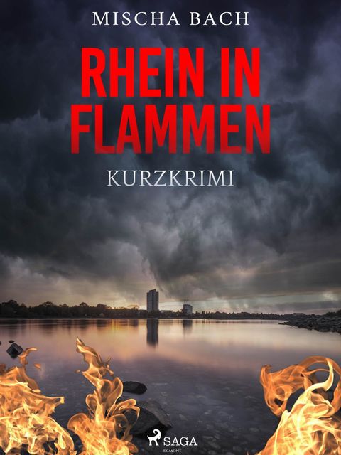 Rhein in Flammen – Kurzkrimi, Mischa Bach