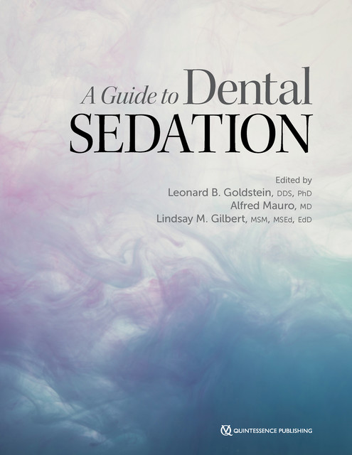 A Guide to Dental Sedation, Alfred Mauro, Leonard B. Goldstein, Lindsay M. Gilbert