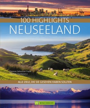 Bruckmann Bildband: 100 Highlights Neuseeland, Thomas Stankiewicz, Thomas Frank