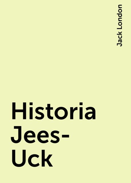 Historia Jees-Uck, Jack London