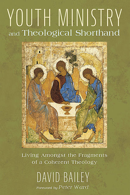 Youth Ministry and Theological Shorthand, David Bailey