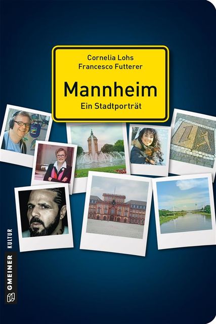 Mannheim – ein Stadtporträt, Cornelia Lohs, Francesco Futterer