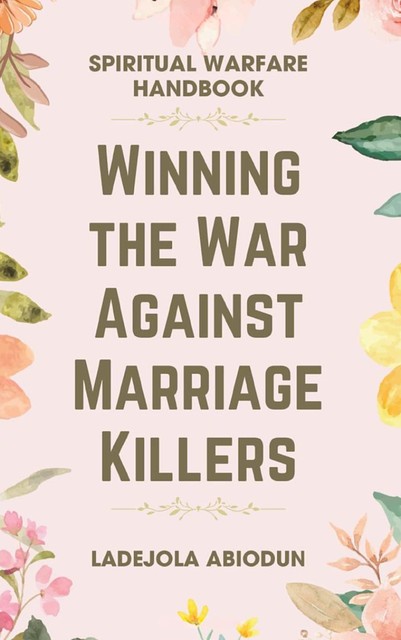 Winning the War Against Marriage Killers, Ladejola Abiodun