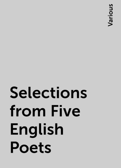 Selections from Five English Poets, Various