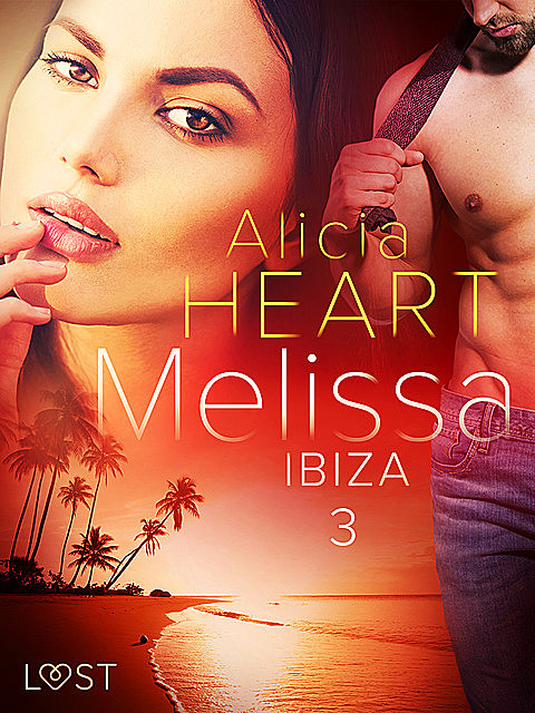 Melissa 3: Ibiza – erotisk novell, Alicia Heart