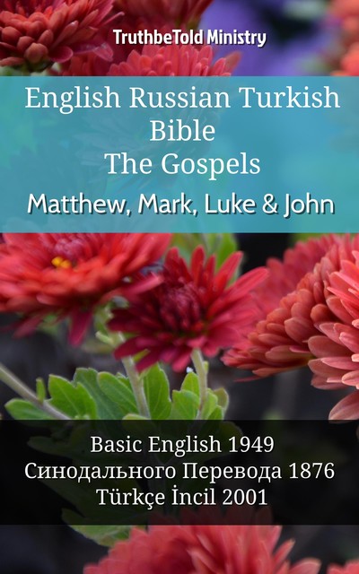 English Russian Turkish Bible – The Gospels – Matthew, Mark, Luke & John, Joern Andre Halseth