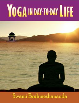 Yoga Day to Day Life, Swami Brahmeshananda