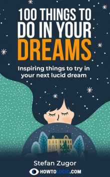 100 Things To Do In A Lucid Dream, Stefan Zugor