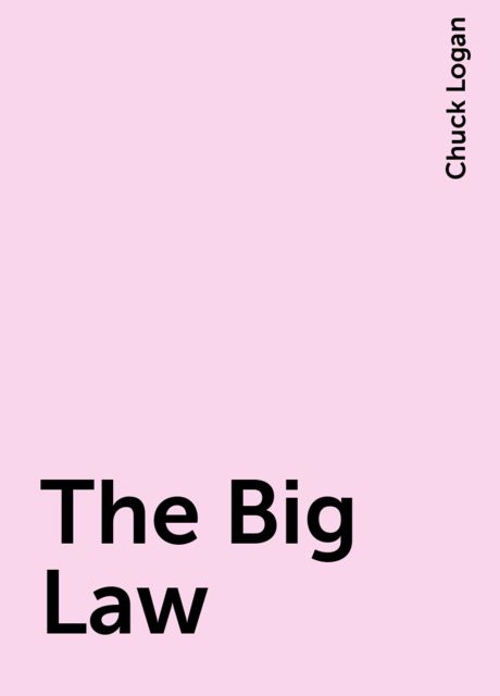 The Big Law, Chuck Logan