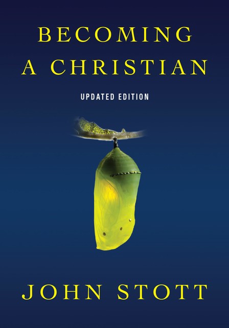 Becoming a Christian, John Stott