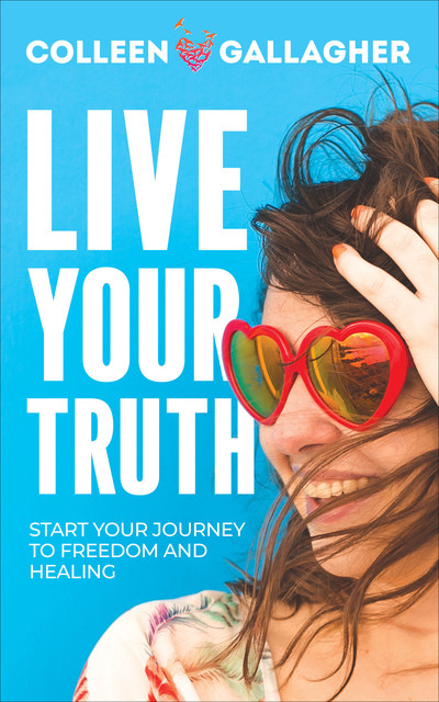 Live Your Truth, Colleen Gallagher