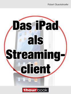 Das iPad als Streamingclient, Robert Glueckshoefer