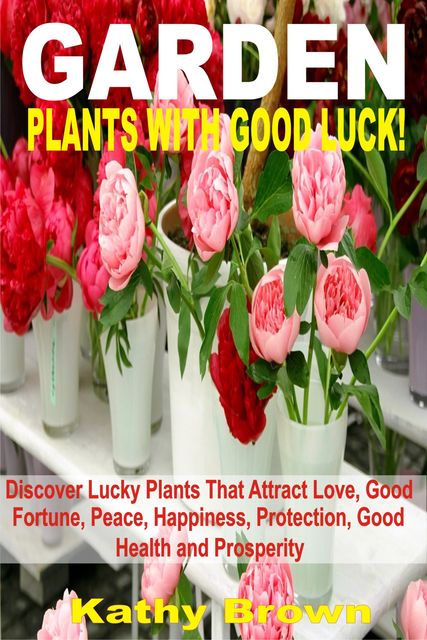 Garden Plants With Good Luck, Kathy Brown