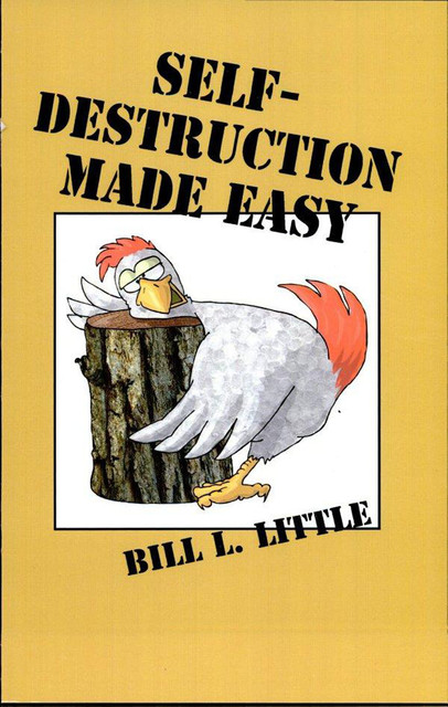 Self-Destruction Made Easy, Bill Little