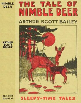 The Tale of Nimble Deer / Sleepy-Time Tales, Arthur Scott Bailey