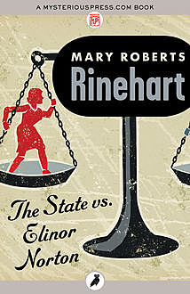 The State vs. Elinor Norton, Mary Roberts Rinehart