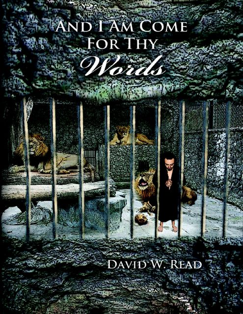 And I Am Come for Thy Words, David W.Read