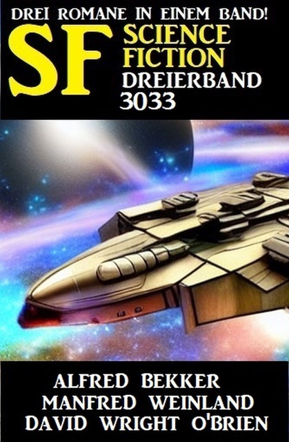 Science Fiction Dreierband 3033, Alfred Bekker, Manfred Weinland, David Wright O'Brien