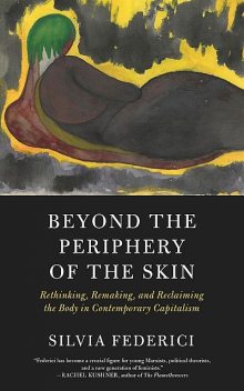 Beyond the Periphery of the Skin, Silvia Federici