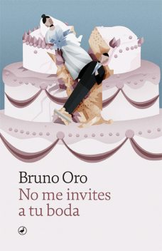 No me invites a tu boda, Bruno Oro