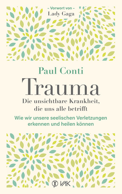 Trauma: Die unsichtbare Krankheit, die uns alle betrifft, Paul Conti