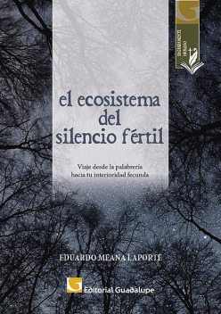 El ecosistema del silencio fértil, Eduardo Meana Laporte