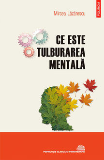Ce este tulburarea mentală: evoluționism, cultură, psihopatologie, Lăzărescu Mircea