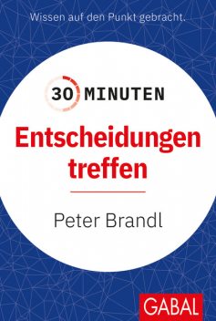 30 Minuten Entscheidungen treffen, Peter Brandl
