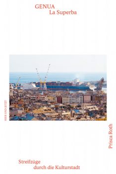 Genua – La Superba, Prisca Roth