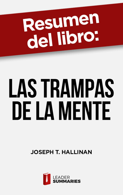 Resumen del libro “Las trampas de la mente” de Joseph T. Hallinan, Leader Summaries