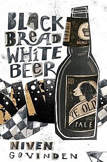 Black Bread White Beer, Niven Govinden