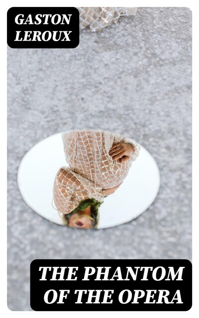 The Phantom of the Opera & The Mystery of the Yellow Room (Unabridged), Gaston Leroux