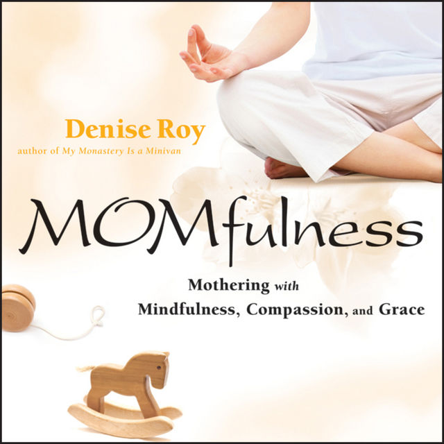 Momfulness, Denise Roy
