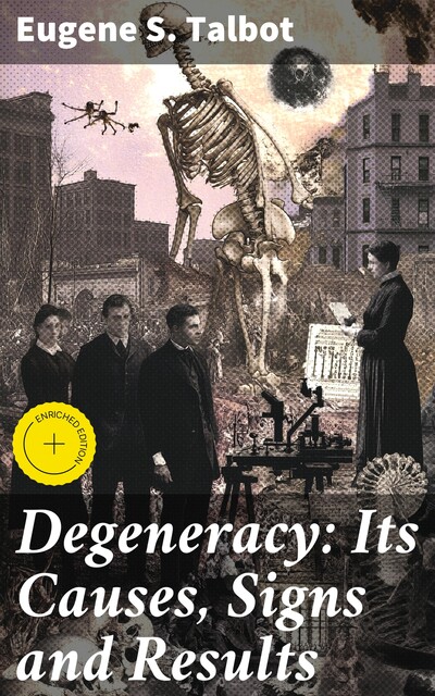 Degeneracy: Its Causes, Signs and Results, Eugene S.Talbot
