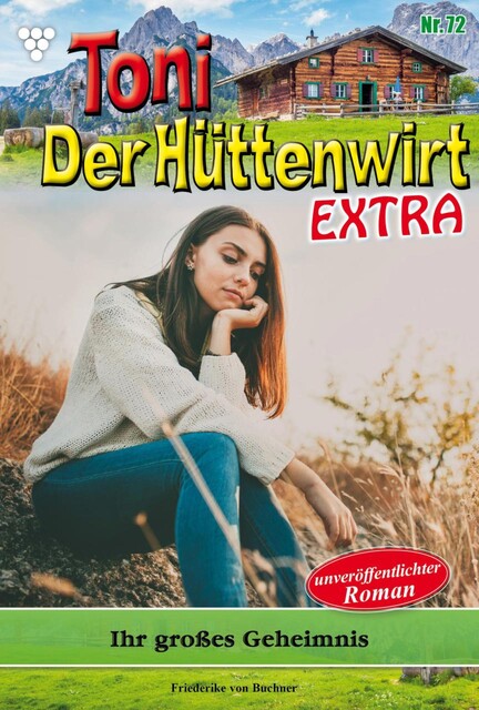 Toni der Hüttenwirt Extra 72 – Heimatroman, Friederike von Buchner