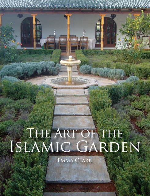 The Art of the Islamic Garden, Emma Clark
