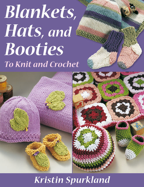 Blankets, Hats, and Booties, Kristin Spurkland