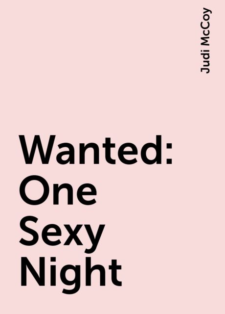 Wanted: One Sexy Night, Judi McCoy